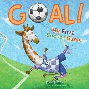 Goal! My First Soccer Game, Board book - Tanner Ryan imagine