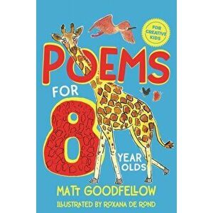 Poems for 8 Year Olds, Paperback - Matt Goodfellow imagine