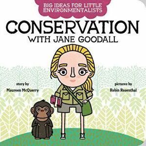 Big Ideas for Little Environmentalists: Conservation with Jane Goodall, Board book - Maureen McQuerry imagine