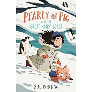 Pearly and Pig and the Great Hairy Beast, Paperback - Sue Whiting imagine
