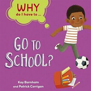 Why Do I Have To ...: Go to School?. Illustrated ed, Paperback - Kay Barnham imagine