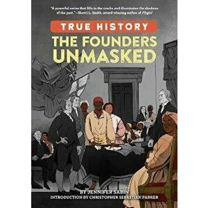 The Founders Unmasked, Paperback - Jennifer Sabin imagine