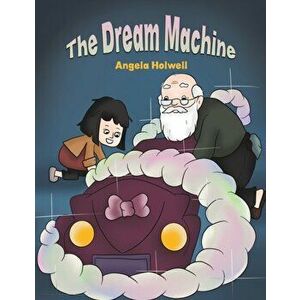 The Dream Machine, Paperback - Angela Holwell imagine