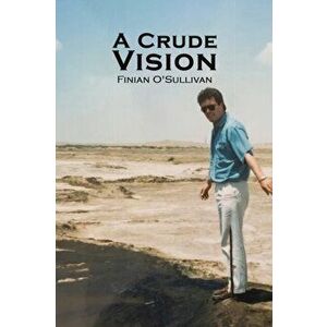 A Crude Vision, Paperback - Finian O'Sullivan imagine