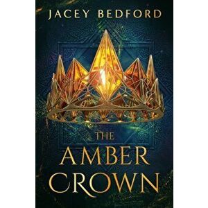 The Amber Crown, Paperback - Jacey Bedford imagine