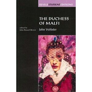 The Duchess of Malfi. By John Webster (Revels Student Editions), Paperback - John Brown imagine