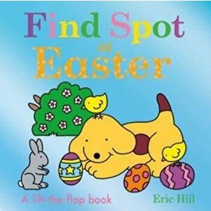 Find Spot at Easter, Board book - Eric Hill imagine