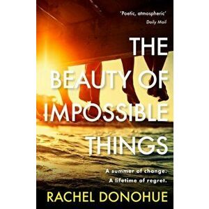 The Beauty of Impossible Things. Main, Paperback - Rachel Donohue imagine