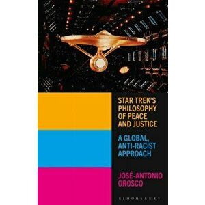 Star Trek's Philosophy of Peace and Justice. A Global, Anti-Racist Approach, Paperback - *** imagine