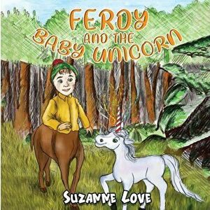 Ferdy and the Baby Unicorn, Paperback - Suzanne Love imagine