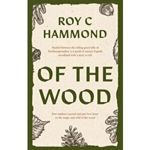 Of the Wood, Paperback - Roy C Hammond imagine