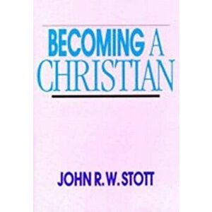 Becoming A Christian, Paperback - The Rev J R W Stott imagine