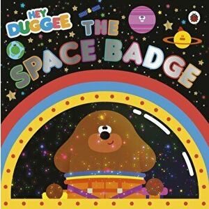 Hey Duggee: The Space Badge, Paperback - Hey Duggee imagine