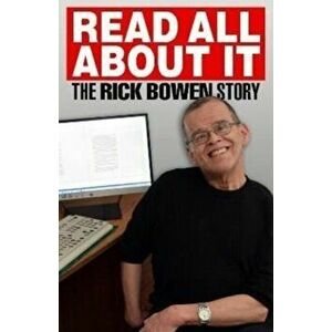 Read all about It. The Rick Bowen Story, Paperback - Rick Bowen imagine