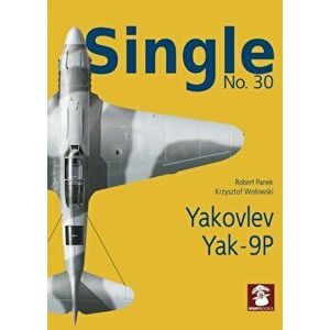 Single No. 30 Yakovlev Yak-9p, Paperback - Artur Juszczak imagine
