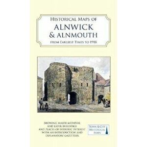 Historical Maps of Alnwick & Alnmouth from Earliest Times to 1918, Sheet Map - *** imagine