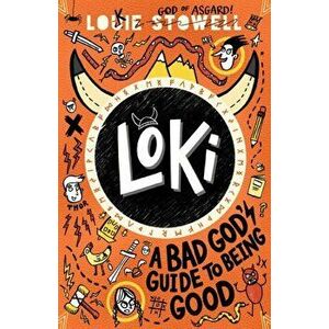 Loki: A Bad God's Guide to Being Good, Paperback - Louie Stowell imagine