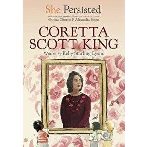 She Persisted: Coretta Scott King, Paperback - Chelsea Clinton imagine