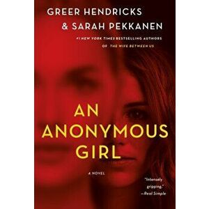 An Anonymous Girl. A Novel, Paperback - Sarah Pekkanen imagine