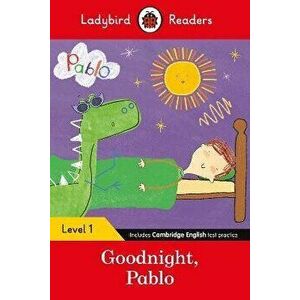 Ladybird Readers Level 1 - Pablo - Goodnight Pablo (ELT Graded Reader), Paperback - Pablo imagine
