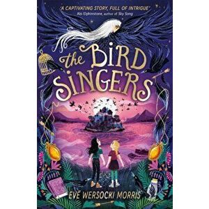 The Bird Singers, Paperback - Eve Wersocki Morris imagine