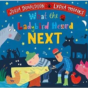 What the Ladybird Heard Next, Board book - Julia Donaldson imagine