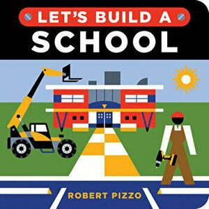 Let's Build a School, Board book - Robert Pizzo imagine
