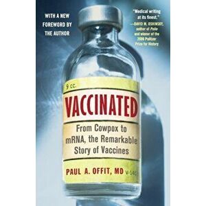 Vaccinated. From Cowpox to mRNA, the Remarkable Story of Vaccines, Paperback - M.D. Paul A. Offit imagine
