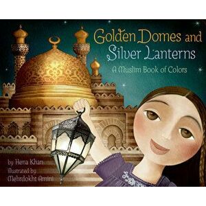 Golden Domes and Silver Lanterns, Board book - Hena Khan imagine