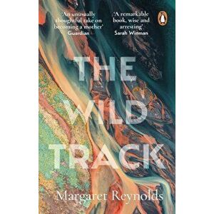 The Wild Track. adopting, mothering, belonging, Paperback - Margaret Reynolds imagine