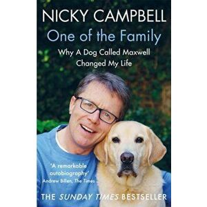 One of the Family. Why A Dog Called Maxwell Changed My Life - The Sunday Times bestseller, Paperback - Nicky Campbell imagine