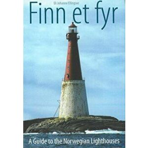 Finn et fyr. A Guide to the Norwegian Lighthouses, Hardback - Eli Johanne Ellingsve imagine