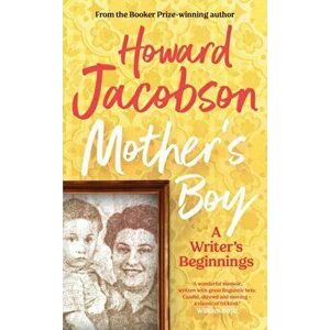 Mother's Boy. A Writer's Beginnings, Hardback - Howard Jacobson imagine