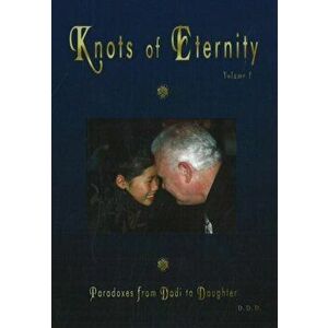 Knots of Eternity. Paradoxes from Dadi to Daughter, Volume 1, Hardback - Dadi Darshan Dharma imagine
