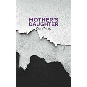 Mother's Daughter, Paperback - Kate Hennig imagine