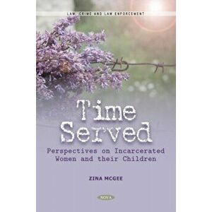Time Served. Perspectives on Incarcerated Women and their Children, Paperback - Zina McGee imagine