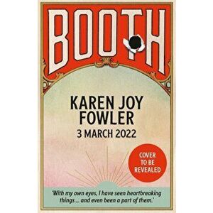 BOOTH: From the million copy bestselling author of We Are All Completely Beside Ourselves. Main, Hardback - Karen Joy Fowler imagine