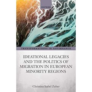 Ideational Legacies and the Politics of Migration in European Minority Regions, Hardback - *** imagine