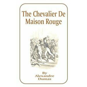 The Chevalier de Maison Rouge, Paperback - Alexandre Dumas imagine