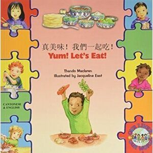 Yum! Let's Eat! in Chinese and English, Paperback - Thando Maclaren imagine