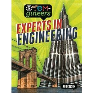 STEM-gineers: Experts of Engineering, Paperback - Rob Colson imagine