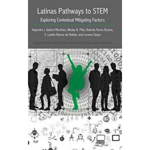 Latinas Pathways to STEM. Exploring Contextual Mitigating Factors, New ed, Hardback - S. Lizette Ramos de Robles imagine