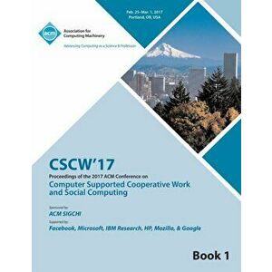 CSCW 17 Computer Supported Cooperative Work and Social Computing Vol 1, Paperback - Cscw 17 Conference Committee imagine