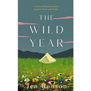 The Wild Year. a story of homelessness, perseverance and hope, Hardback - Jen Benson imagine