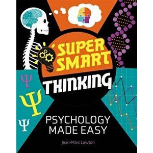 Super Smart Thinking: Psychology Made Easy, Paperback - Jean-Marc Lawton imagine