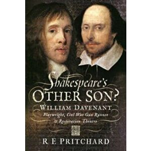 Shakespeare's Other Son?. William Davenant, Playwright, Civil War Gun Runner and Restoration Theatre Manager, Hardback - R E Pritchard imagine