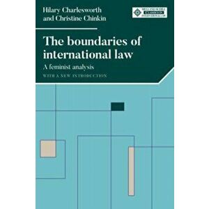 The Boundaries of International Law. A Feminist Analysis, with a New Introduction, Paperback - Christine Chinkin imagine