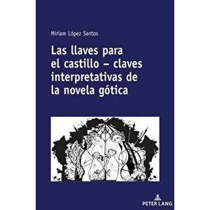 Las Llaves Para El Castillo - Claves Interpretativas de la Novela Gotica, Hardback - Miriam Lopez Santos imagine