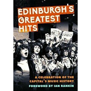 Edinburgh's Greatest Hits. A Celebration of the Capital's Music History, Paperback - Alison Stroak imagine