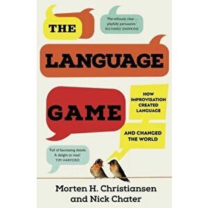 The Language Game. How improvisation created language and changed the world, Hardback - Nick Chater imagine